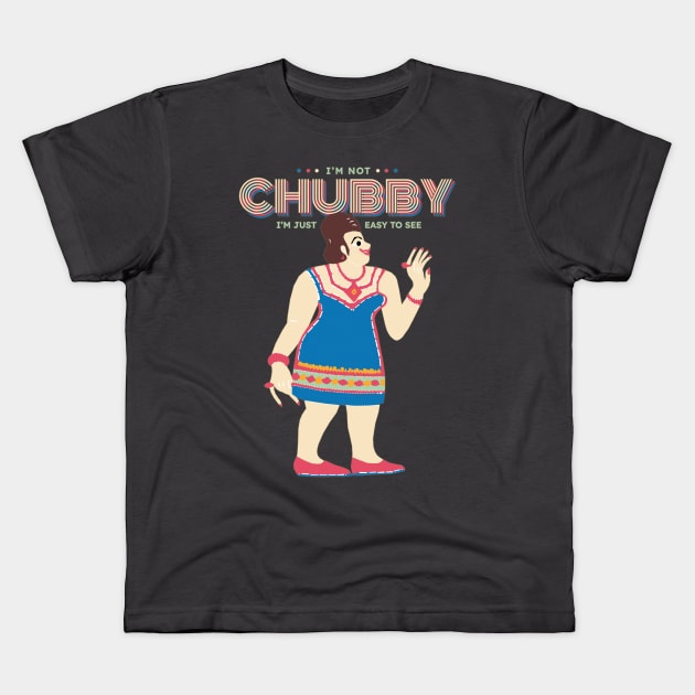 I'm Not Chubby I'm Just Easy To See Kids T-Shirt by KewaleeTee